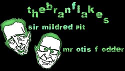 A graphic of Otis Fodder and Mildred Pit, the members of the Bran Flakes, from the old Bran Flakes Website.