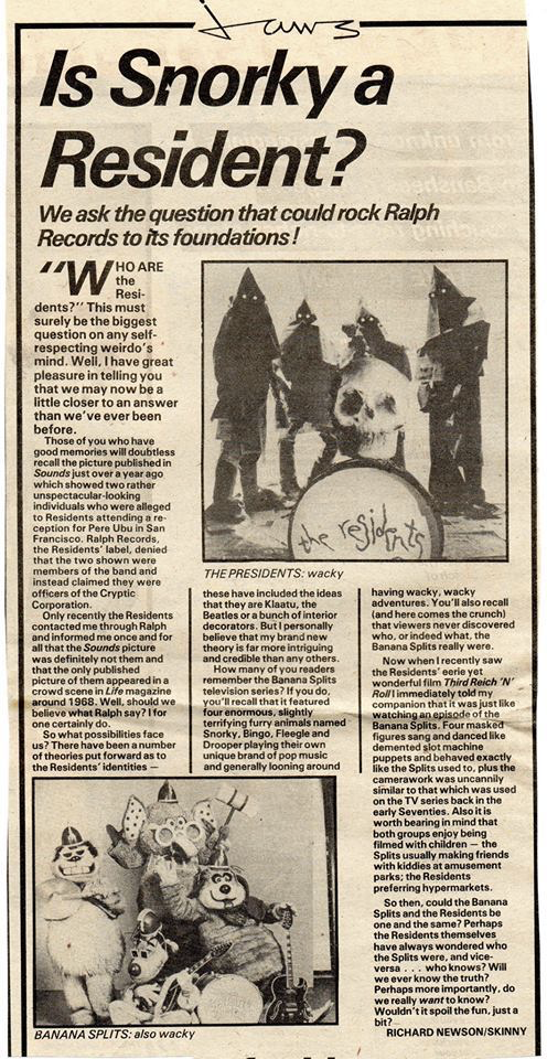 a newspaper article conspiring that Snork, a member of the Banana Splits, is secretly a member of the Residents. It also mentions the theories of the Residents either being Klaatu, The Beatles, or other bands as well.